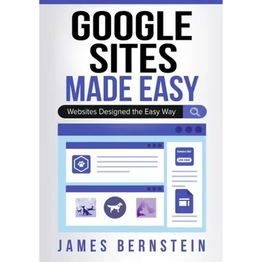 Google Sites Made Easy: Websites Designed the Easy Way