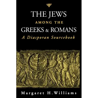 The Jews Among the Greeks and Romans: A Diasporan Sourcebook