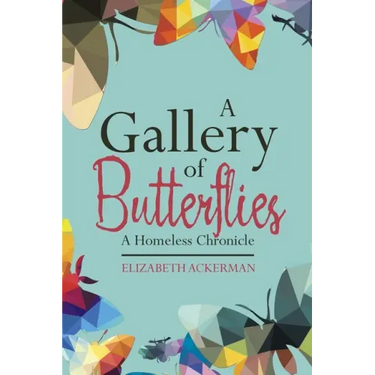 A Gallery of Butterflies: A Homeless Chronicle