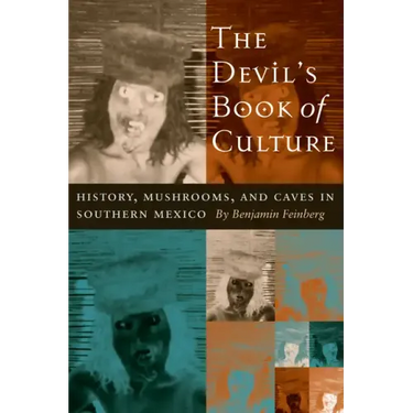 The Devil's Book of Culture: History, Mushrooms, and Caves in Southern Mexico