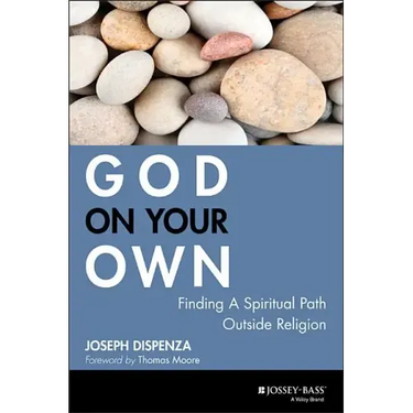 God on Your Own: Finding a Spiritual Path Outside Religion