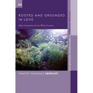 Rooted and Grounded in Love: Holy Communion for the Whole Creation