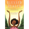 Blessed Health: The African-American Woman's Guide to Physical and Spiritual Well-Being