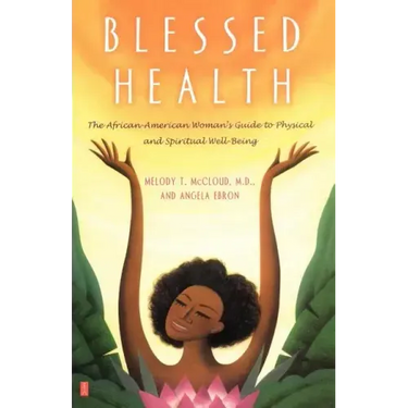 Blessed Health: The African-American Woman's Guide to Physical and Spiritual Well-Being