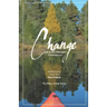 Change, Our Ever-Present Companion: Reflections from the Red Kayak