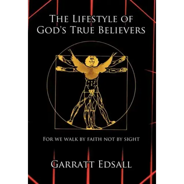 The Lifestyle of God's True Believers: For we walk by faith not by sight
