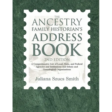 The Ancestry Family Historian's Address Book: A Comprehensive List of Local, State, and Federal Agencies and Institutions and Ethnic and Genealogical