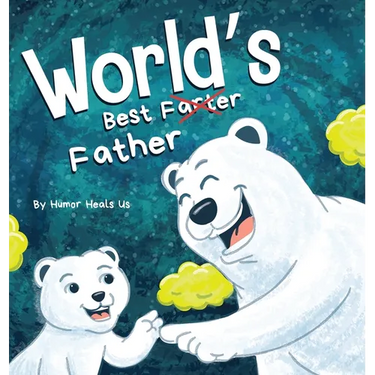World's Best Father: A Funny Rhyming, Read Aloud Story Book for Kids and Adults About Farts and a Farting Father, Perfect Father's Day Gift