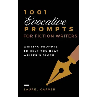 1001 Evocative Prompts for Fiction Writers: Writing prompts to help you beat writer's block