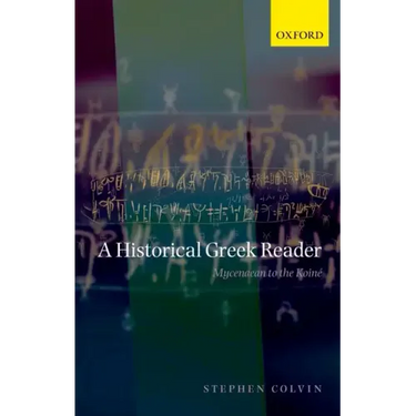 A Historical Greek Reader: Mycenaean to the Koine