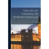 The Life of General Sir Howard Douglas