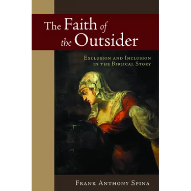 The Faith of the Outsider: Exclusion and Inclusion in the Biblical Story