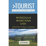 Greater Than a Tourist- Missoula Montana USA: 50 Travel Tips from a Local