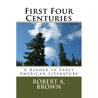 First Four Centuries: A Reader in Early American Literature