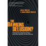 The Dawkins Delusion?: Atheist Fundamentalism and the Denial of the Divine