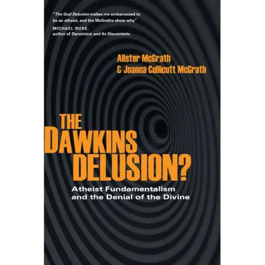 The Dawkins Delusion?: Atheist Fundamentalism and the Denial of the Divine