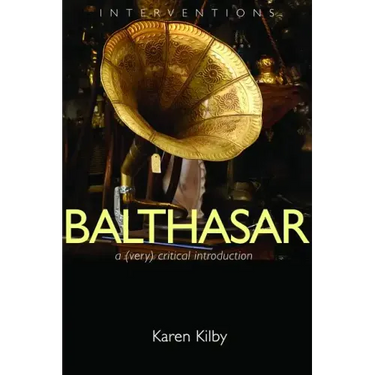 Balthasar: A (Very) Critical Introduction