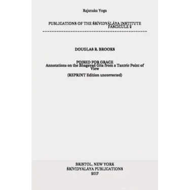 Poised for Grace: Annotations on the Bhagavad Gita from a Tantric View