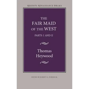The Fair Maid of the West: Parts I and II
