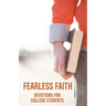 Fearless Faith: Devotions for College Students