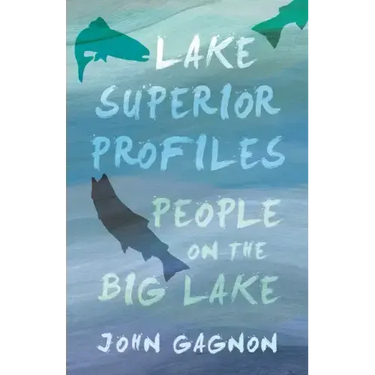 Lake Superior Profiles: People on the Big Lake