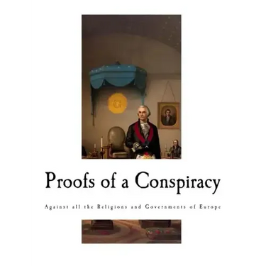 Proofs of a Conspiracy: Against all the Religions and Governments of Europe