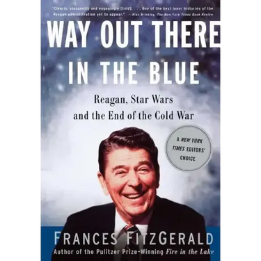 Way Out There in the Blue: Reagan, Star Wars and the End of the Cold War