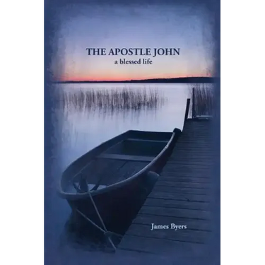 The Apostle John: A Blessed Life