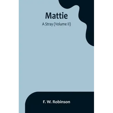 Mattie: -A Stray (Volume II)