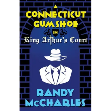 A Connecticut Gumshoe in King Arthur's Court