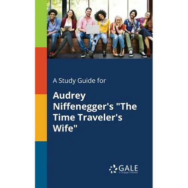 A Study Guide for Audrey Niffenegger's "The Time Traveler's Wife"