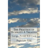The Practice of Humility A Treatise: Large Print Edition