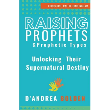 Raising Prophets & Prophetic Types: A Resource Handbook