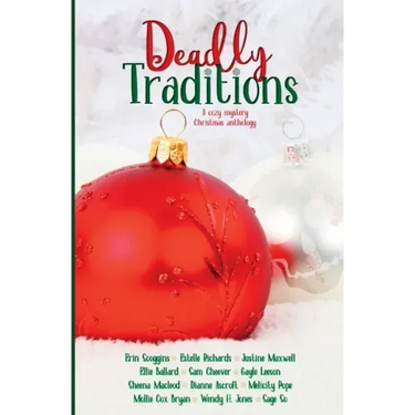 Deadly Traditions: A Cozy Mystery Christmas Anthology