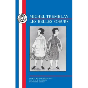 Tremblay: Les Belles Soeurs