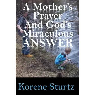 A Mother's Prayer and God's Miraculous Answer