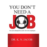 You Don't Need a Job: You were designed to work. Not to be employed.