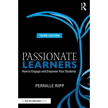 Passionate Learners: How to Engage and Empower Your Students