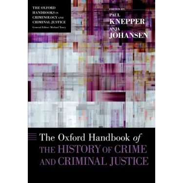 Oxford Handbook of the History of Crime and Criminal Justice