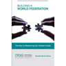Building a World Federation: The Key to Resolving Our Global Crises