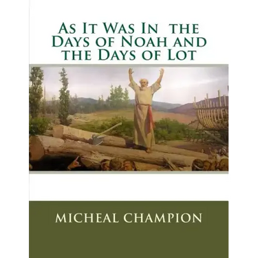 As It Was In the Days of Noah and the Days of Lot