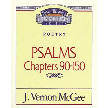 Thru the Bible Vol. 19: Poetry (Psalms 90-150)