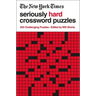 The New York Times Seriously Hard Crossword Puzzles: 200 Challenging Puzzles