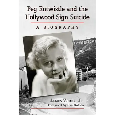 Peg Entwistle and the Hollywood Sign Suicide: A Biography
