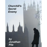 Churchill's Secret Enemy: MI5 and the Plot to stop Winston Churchill