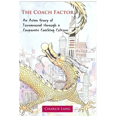 The Coach Factor - An Asian Story of Turnaround through a Corporate Coaching Culture