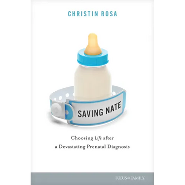 Saving Nate: Choosing Life After a Devastating Prenatal Diagnosis