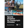 Sports Nutrition for Paralympic Athletes, Second Edition