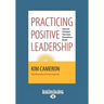 Practicing Positive Leadership: Tools and Techniques that Create Extraordinary Results (Large Print 16pt)