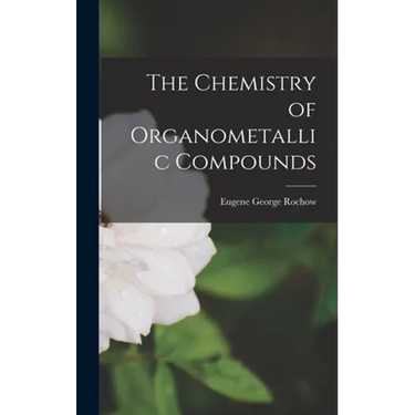 The Chemistry of Organometallic Compounds